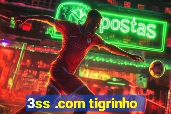 3ss .com tigrinho